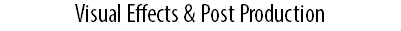 Visual Effects & Post Production
