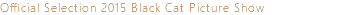 Official Selection 2015 Black Cat Picture Show